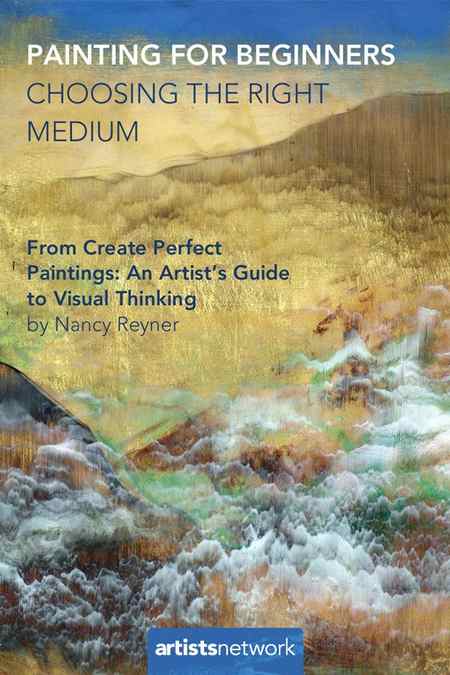 Painting mediums for beginners | Nancy Reyner, ArtistsNetwork.com