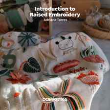 Introduction to Raised Embroidery