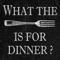 What The Fork Is For Dinner? by Jaime Friedman