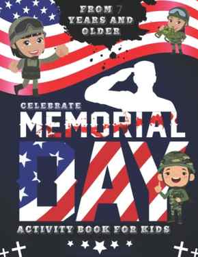 Celebrate Memorial Day Activity Book for Kids from 7 Years and Older: I Am Proud to be an American !